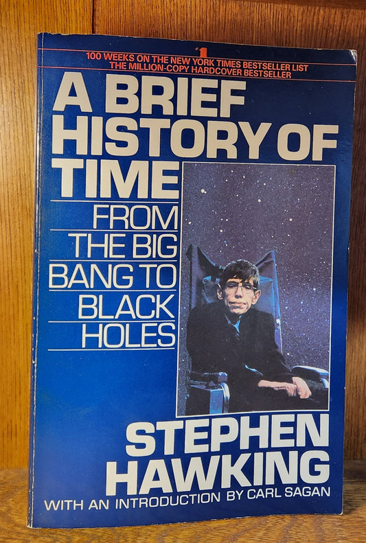 "A Brief History of Time, From the Big Bang to Black Holes" by Stephen Hawking