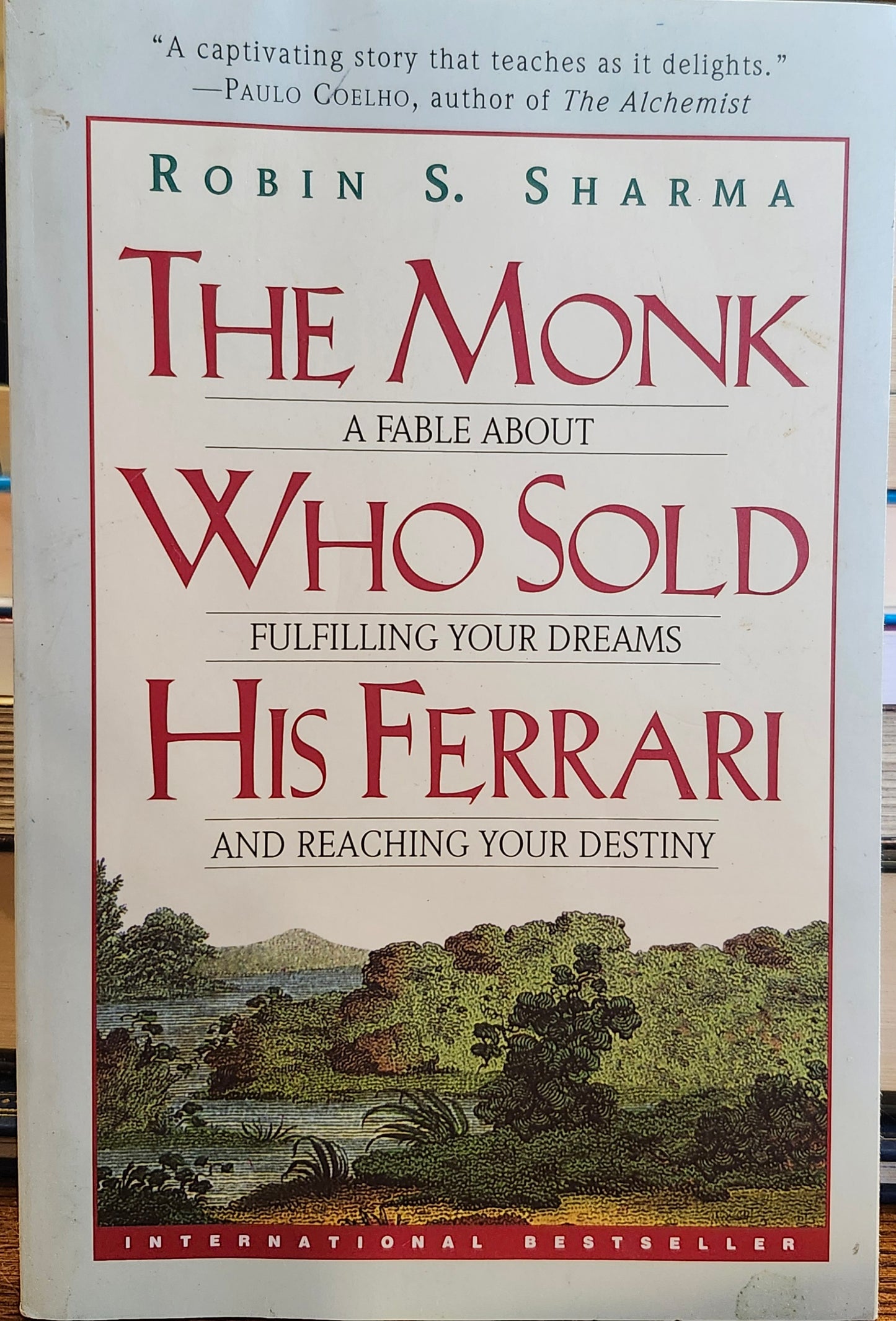"The Monk Who Sold His Ferrari: A Fable About Fulfilling Your Dreams and Reaching Your Destiny" by Robin S. Sharma