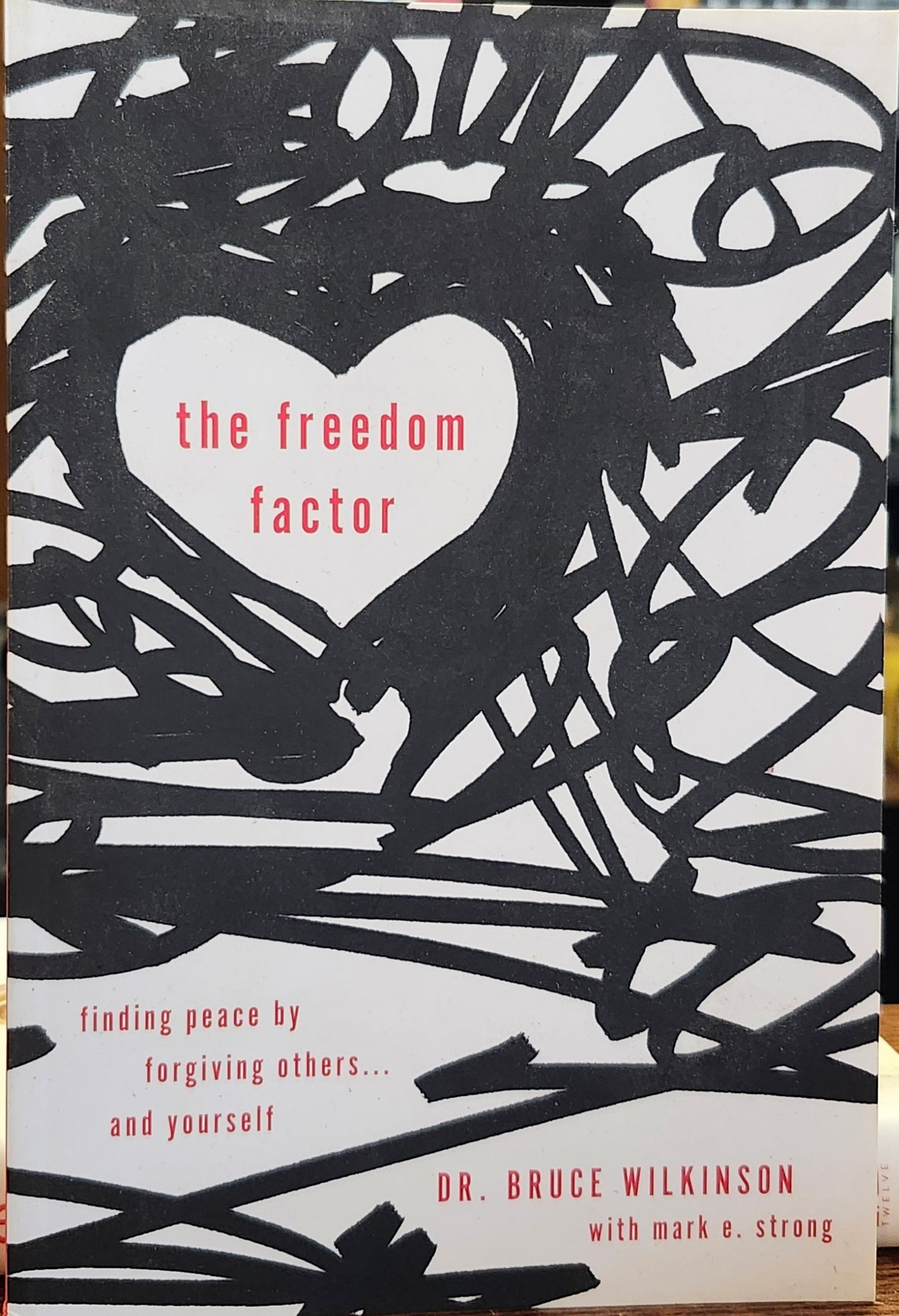 "The Freedom Factor: Finding Peace by Forgiving Others and Yourself" by Dr. Bruce Wilkinson (with Mark E. Strong)