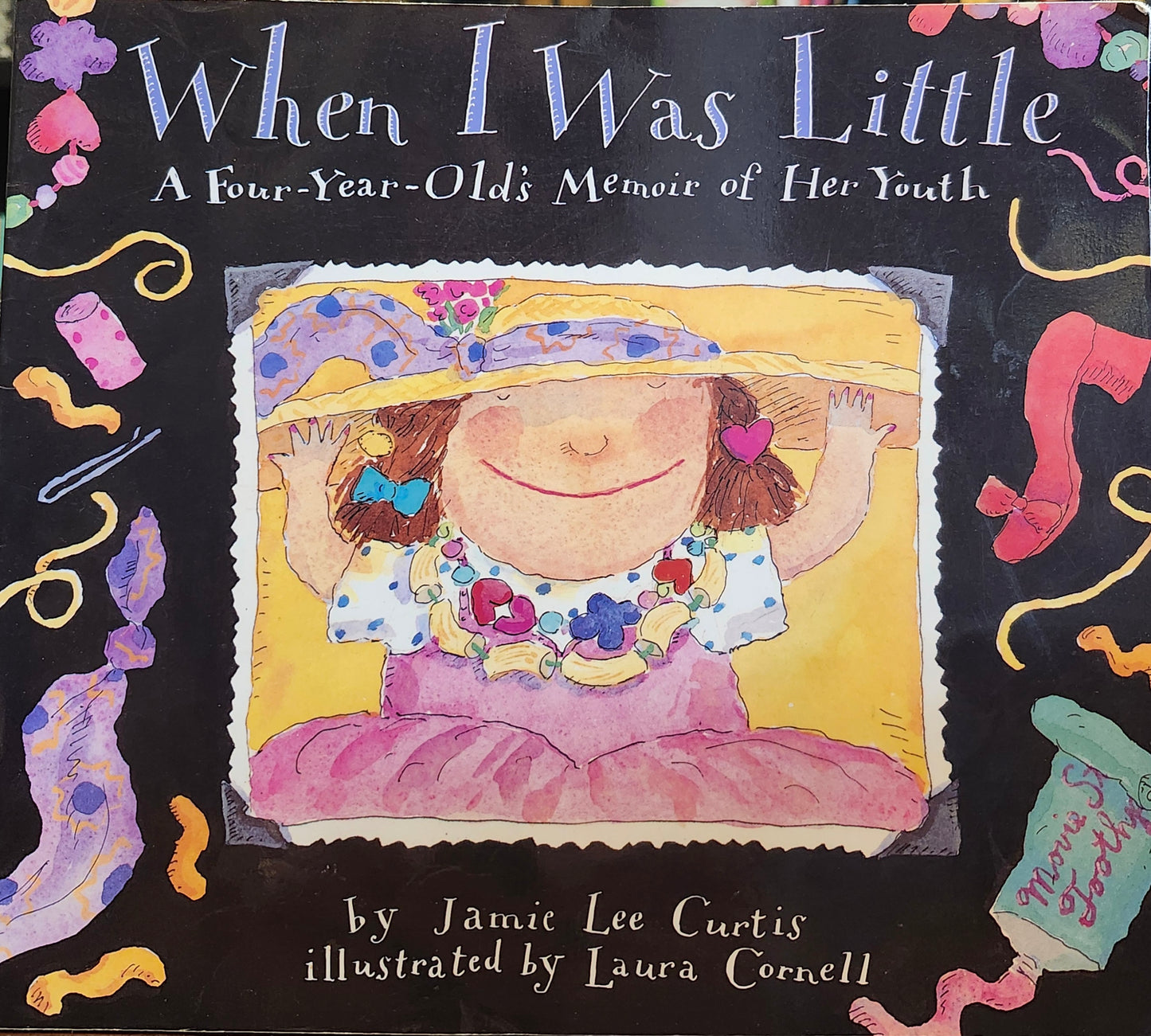 "When I Was Little: A Four-Year-Old's Memoir of Her Youth" by Jamie Lee Curtis (author), Laura Cornell (illustrator)