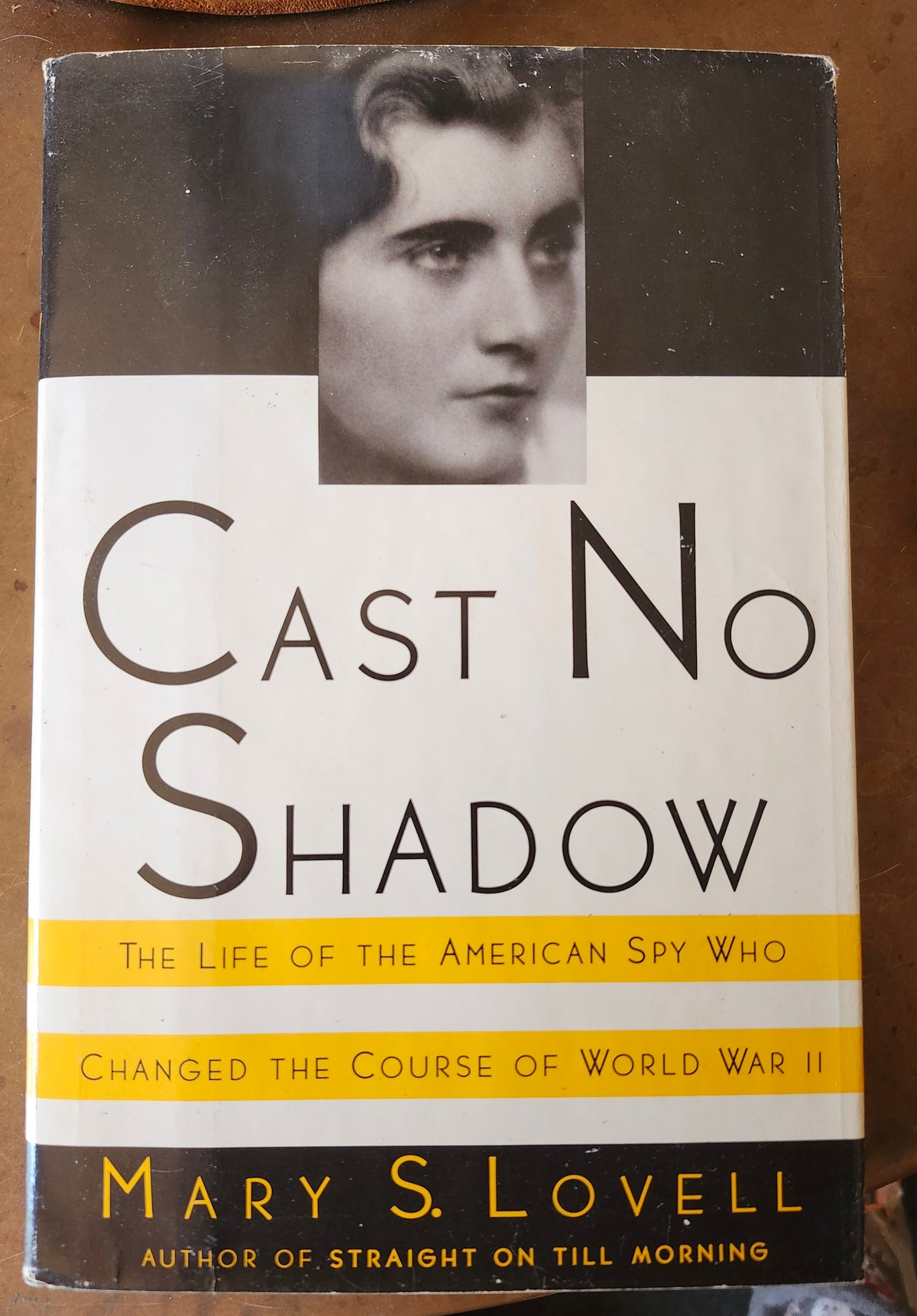 "Cast No Shadow: The Life of the American Spy Who Changed the Course of World War II" by Mary S. Lovell