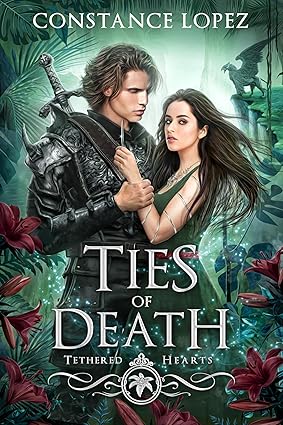 "Ties of Death" by Constance Lopez (Tethered Hearts, Book 5)