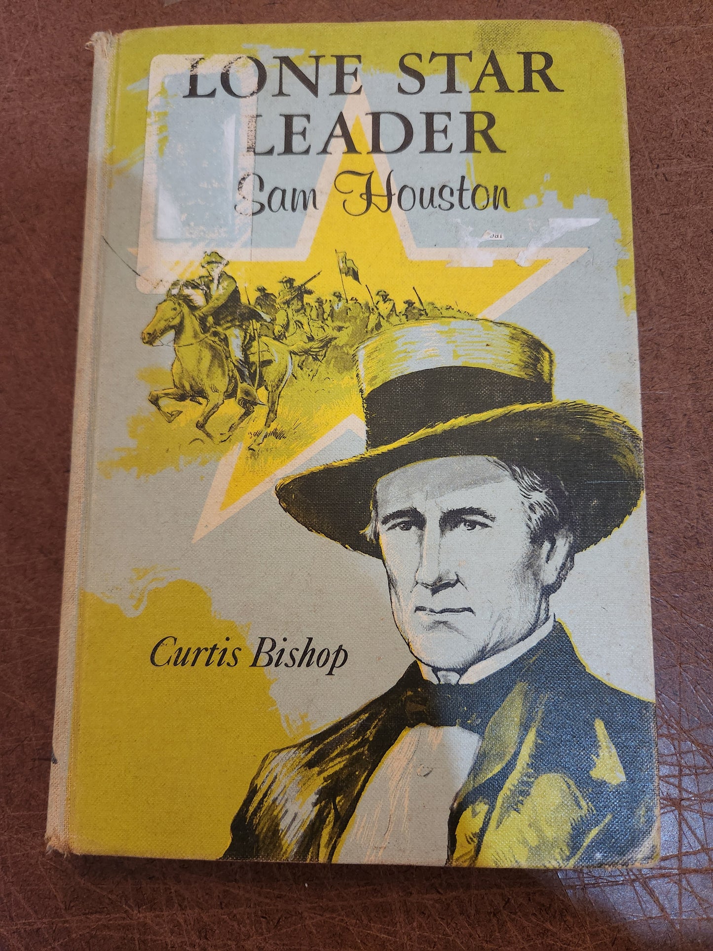 Lone Star Leader, Sam Houston. By Curtis Bishop