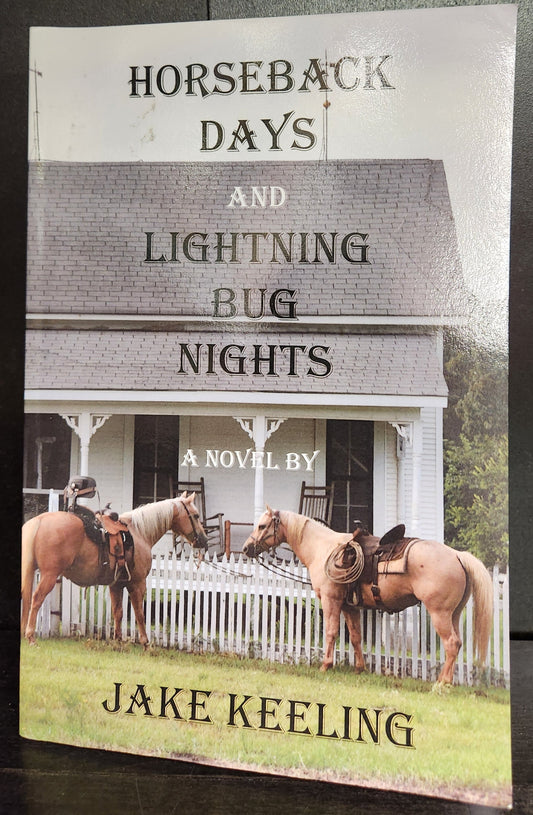 Horseback Days and Lightning Bug Nights, by Jake Keeling