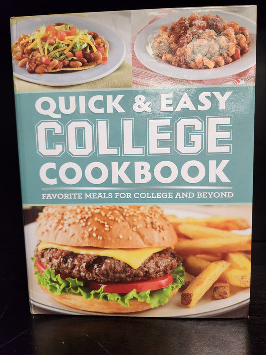 Quick and Easy College Cookbook : Favorite Meals for College and Beyond