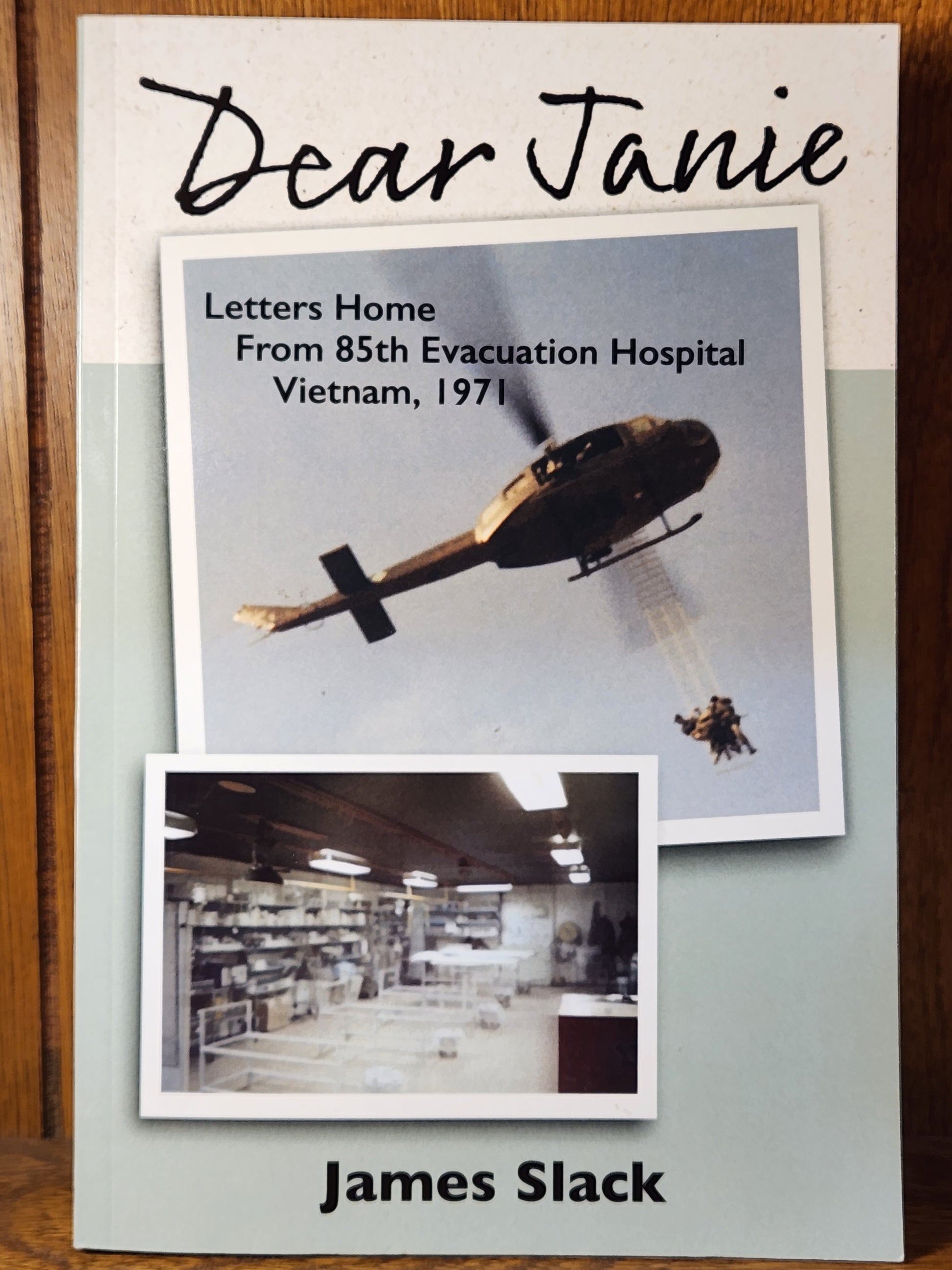 "Dear Janie, Letters Home from the 85th Evacuation Hospital Vietnam, 1971" by James Slack - Dead Tree Dreams Bookstore