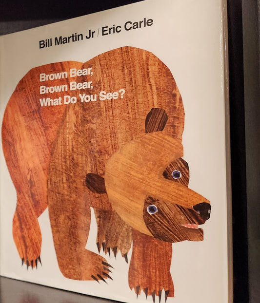 "Brown Bear, Brown Bear, What Do You See?" by Bill Martin, Jr. / Eric Carle