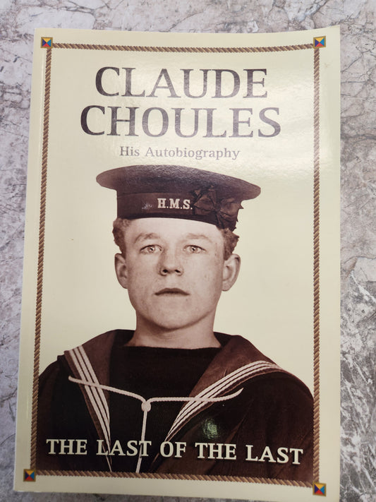 Claude Choules: His Autobiography: The Last of the Last 1st Edition