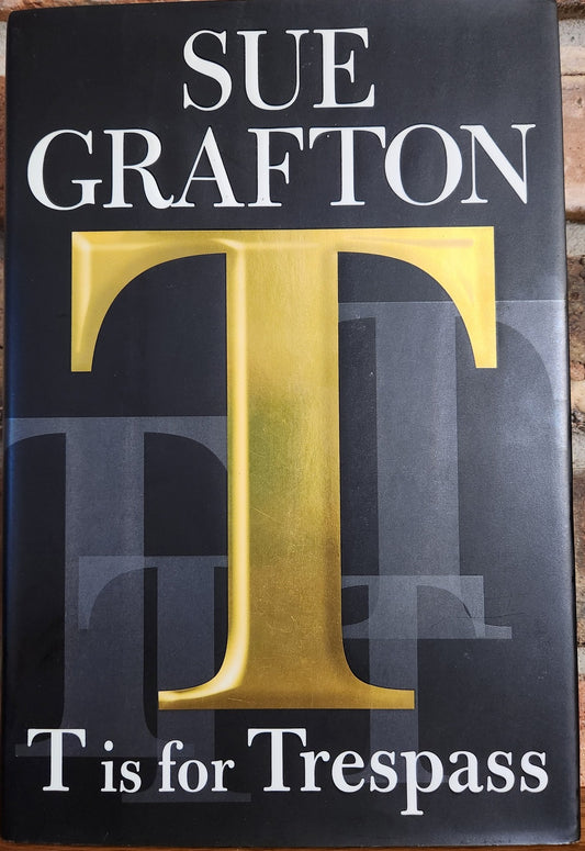 "T Is For Trespass"  Hardcover by Sue Grafton (Believed 1st 1st)