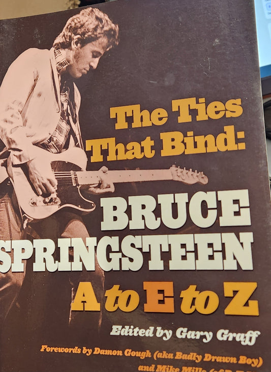 "The Ties That Bind: Bruce Springsteen A To E To Z" Paperback Edited by Gary Graff