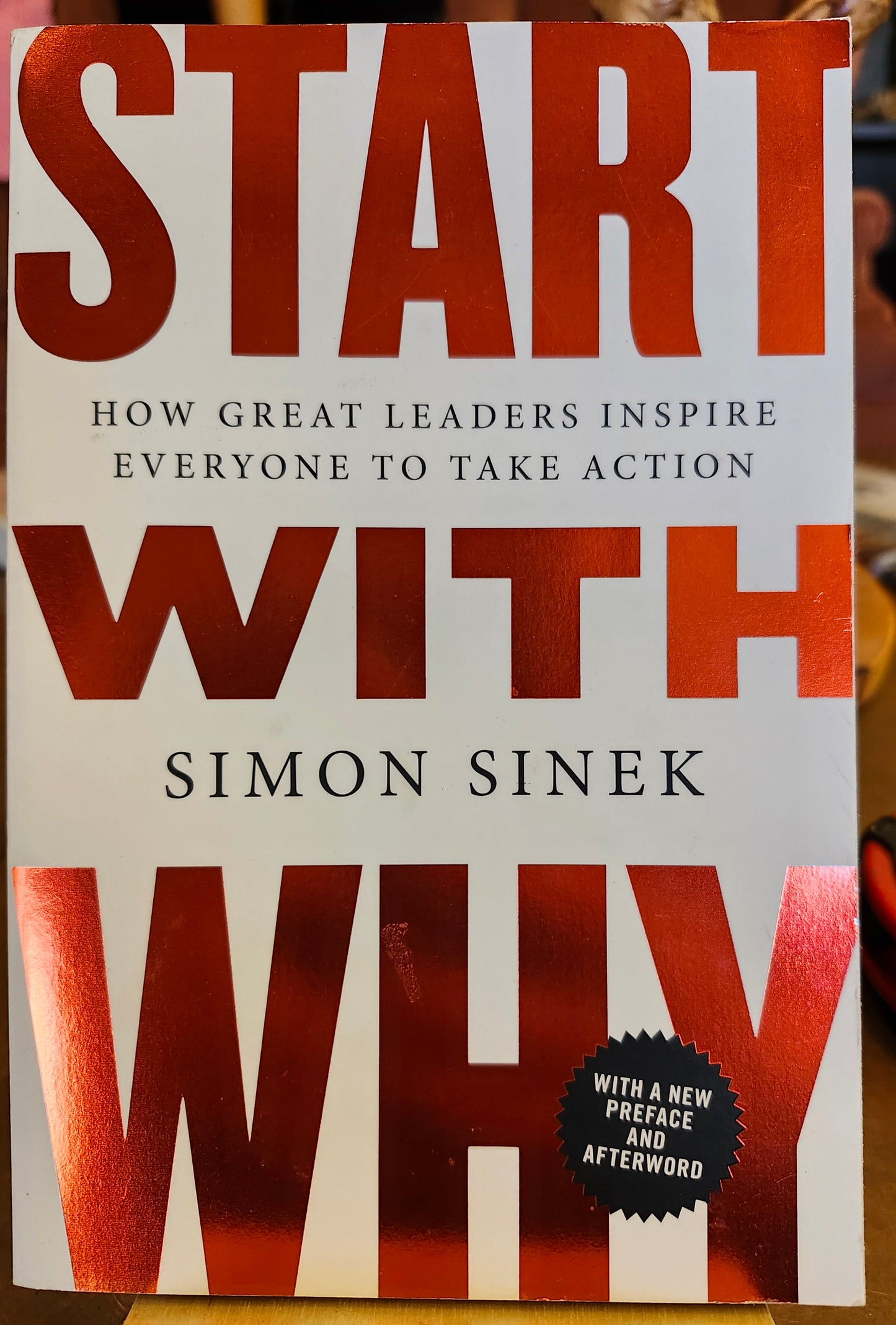 "Start with Why: How Great Leaders Inspire Everyone to Take Action" by Simon Sinek