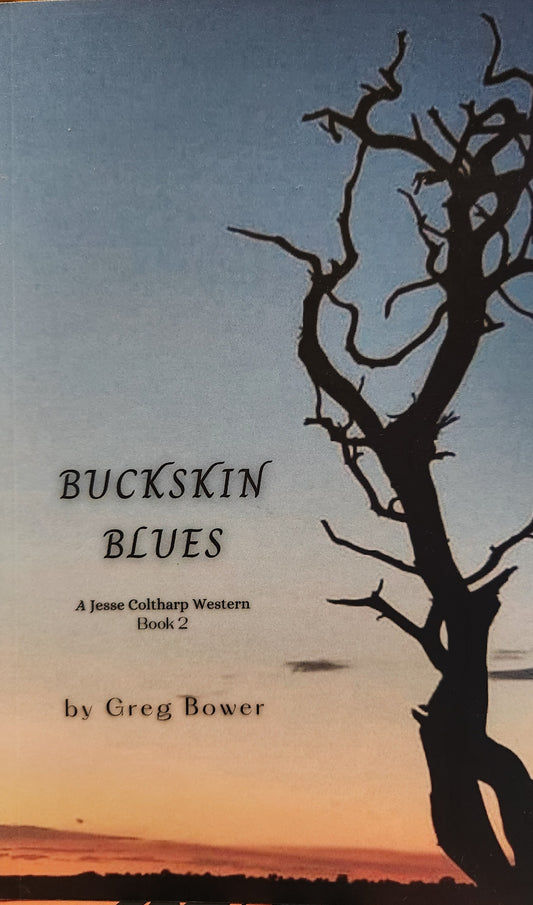 "Buckskin Blues" A Jesse Coltharp Western (Book 2) by Greg Bower