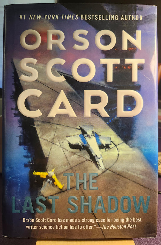 "The Last Shadow" by Orson Scott Card (Ender's Game, Book 6; Conclusion to Ender's Shadow series)