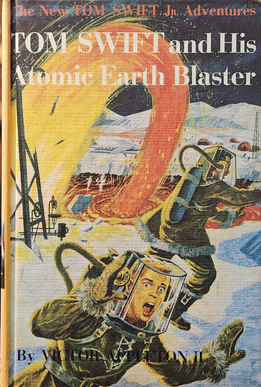 "Tom Swift and His Atomic Earth Blaster" The New Adventures of Tom Swift Jr. by Victor Appleton II