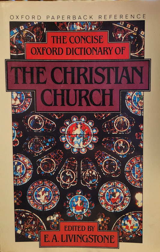 "The Concise Oxford Dictionary of The Christian Church" Edited by E. A. Livingstone, (First Edition)