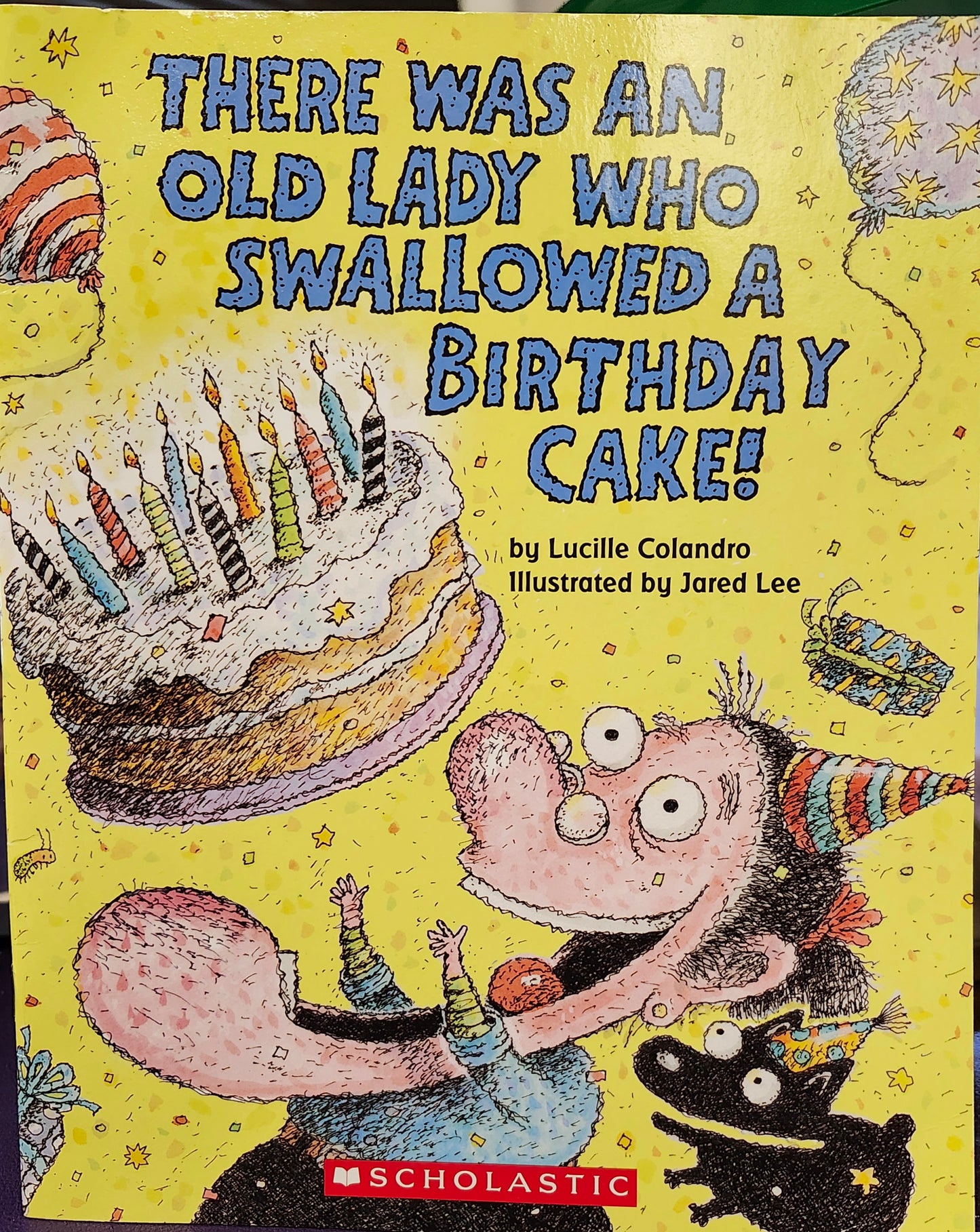 "There Was an Old Lady Who Swallowed a Birthday Cake" by Lucille Colandro (author), Jared Lee (illustrator)