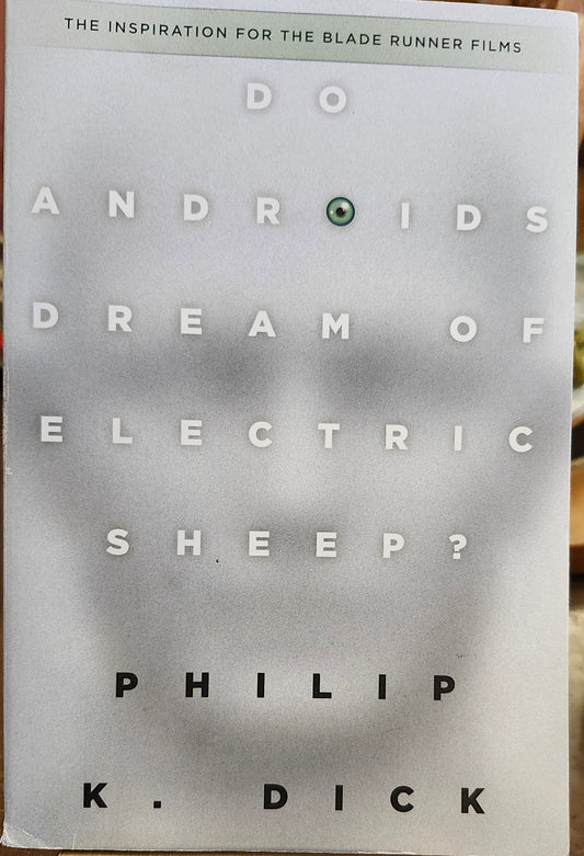 "Do Androids Dream of Electric Sheep" by Philip K. Dick