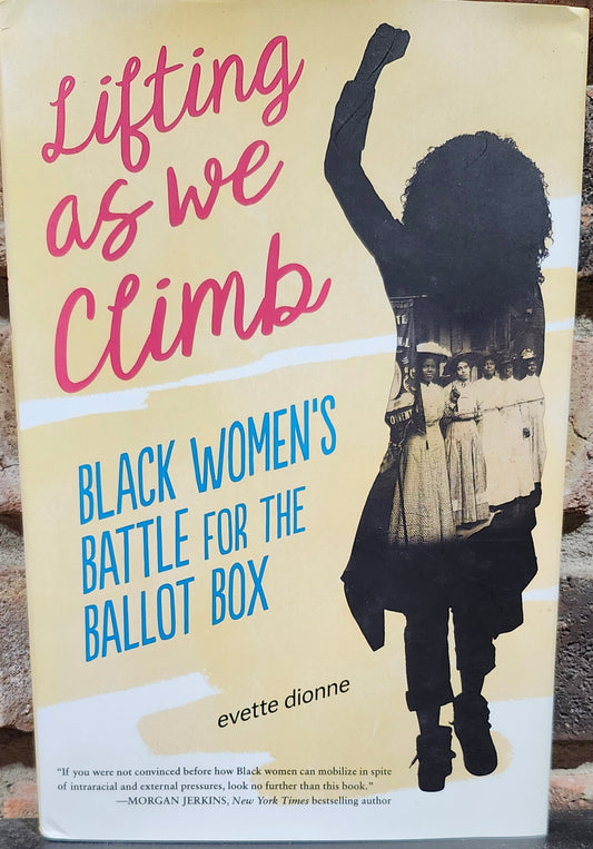 "Lifting As We Climb: Black Women's Battle for the Ballot Box" by Evette Dionne