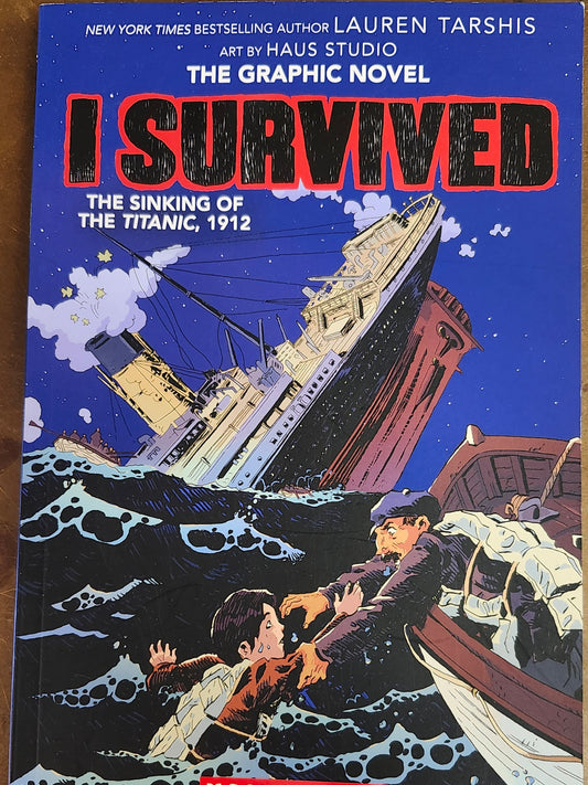 "I Survived the Sinking of the Titanic, 1912 (I Survived Graphix) by Lauren Tarshis (author), Georgia Ball (adaptation), Haus Studio (artwork)