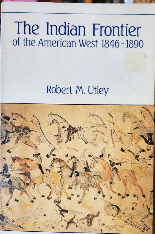 "The Indian Frontier of the American West 1846-1890" by Robert M. Utley