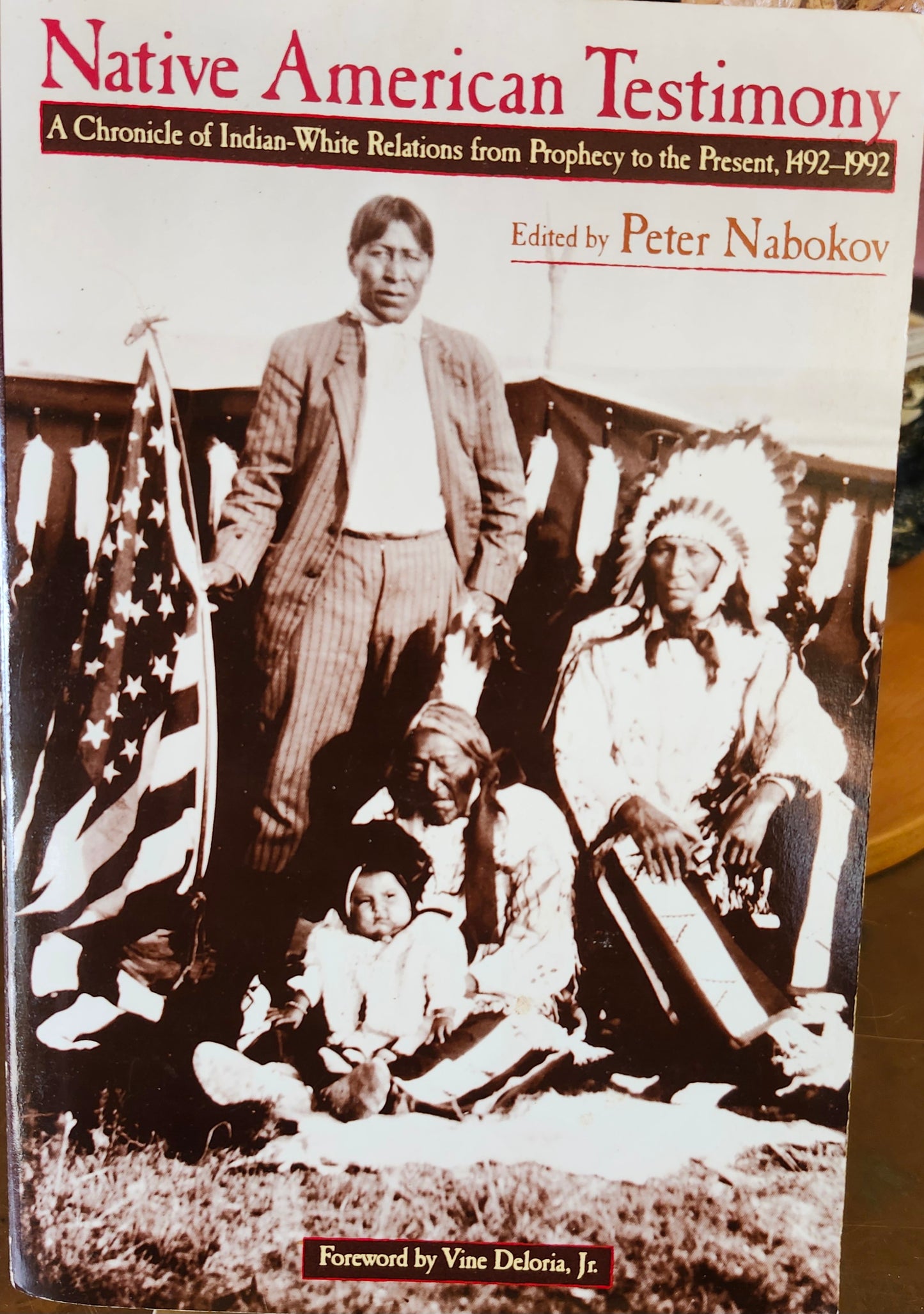 "Native American Testimony: A Chronicle of Indian-White Relations from Prophecy to the Present, 1492-1992 by Peter Nabokov (editor)