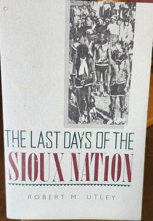 "The Last Days of the Sioux Nation" by Robert M. Utley