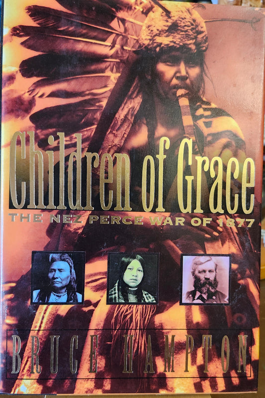 "Children of Grace, The Nez Perce War of 1877" by Bruce Hampton