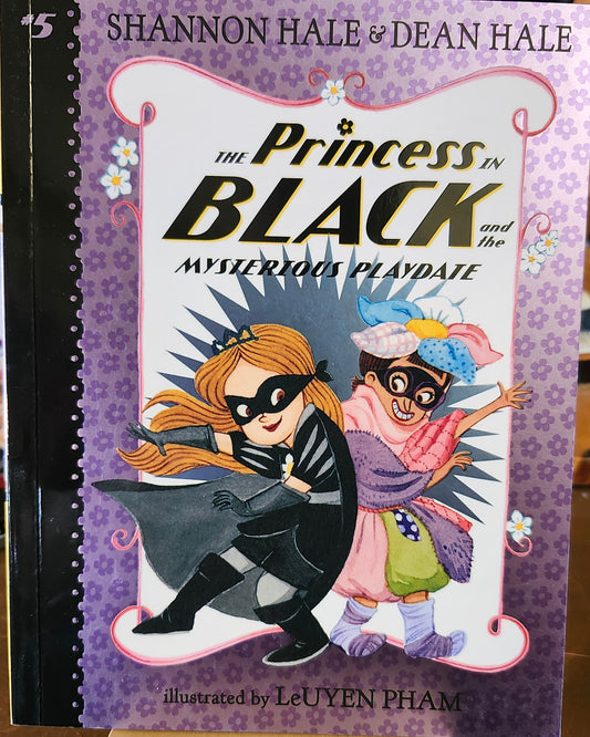 "The Princess in Black and the Mysterious Playdate" (Book 5 of 11) by Shannon Hale, Dean Hale (authors), LeUyen Pham (illustrator)