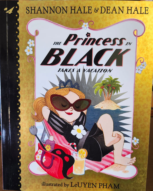 "The Princess in Black Takes a Vacation" (Book 4 of 11) by Shannon Hale, Dean Hale (authors), LeUyen Pham (illustrator)