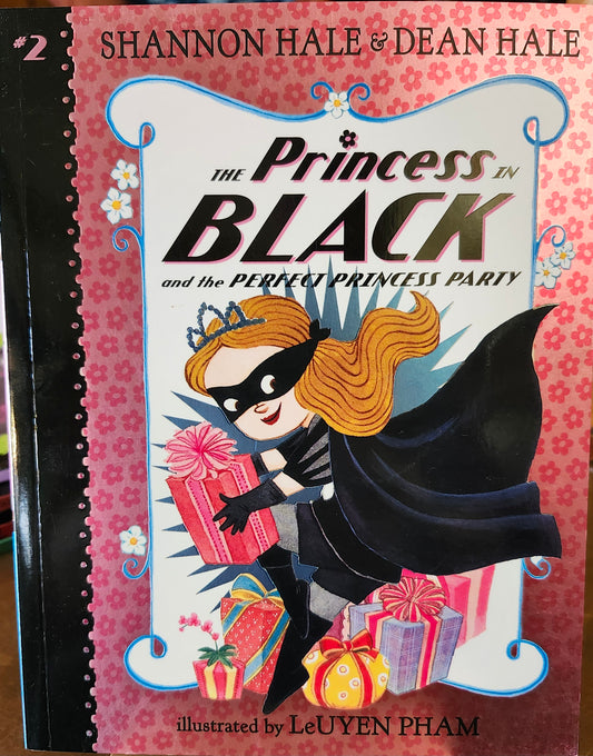 "The Princess in Black and the Perfect Princess Party" (Book 2 of 11) by Shannon Hale, Dean Hale (authors), LeUyen Pham (illustrator)