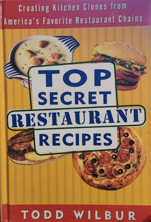 "Top Secret Restaurant Recipes" by Todd Wilber