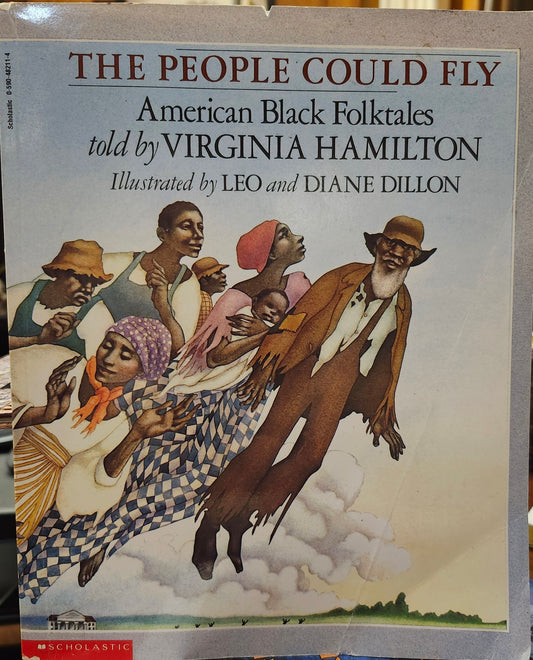 "The People Could Fly: American Black Folk Tales" by Virginia Hamilton (storyteller) Leo and Diane Dillon (illustrators)