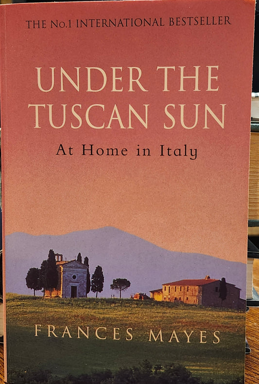 "Under the Tuscan Sun: A Home in Italy" by Frances Mayes