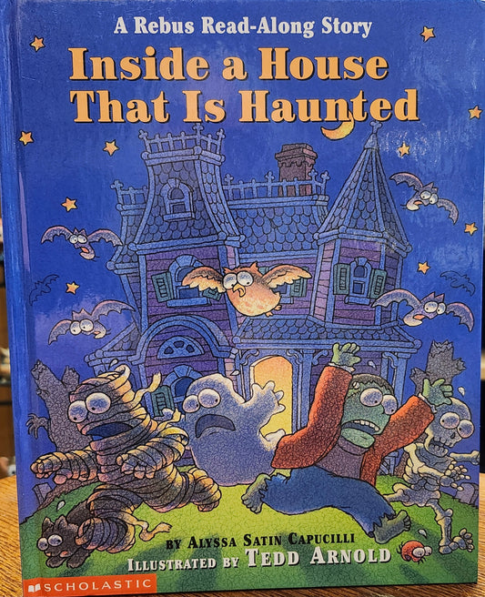 "Inside a House That Is Haunted: A Rebus Read-Along Story" by Alyssa Satin Capucilli (author), Tedd Arnold (illustrator)