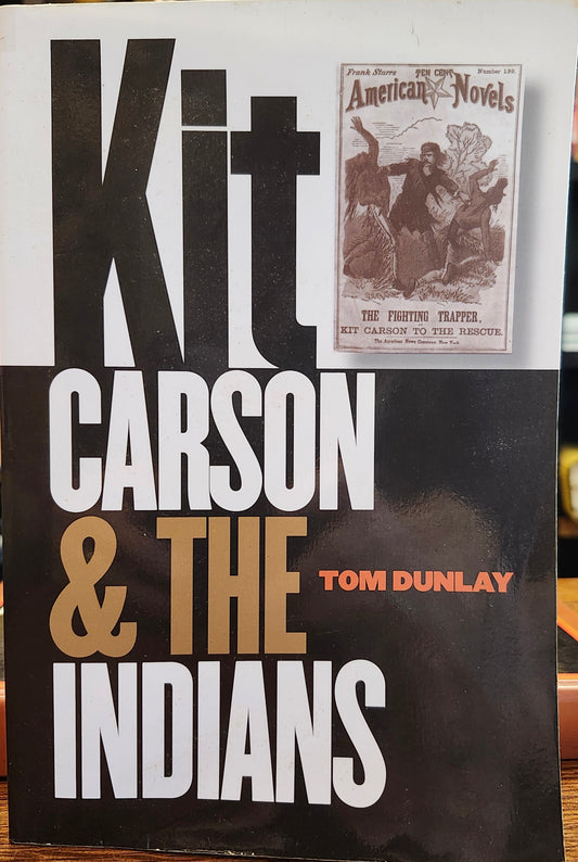 "Kit Carson and the Indians" by Tom Dunlay