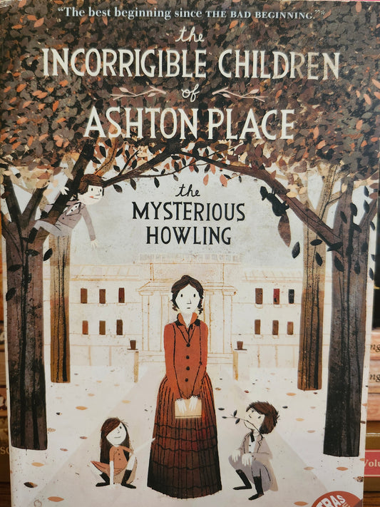 "The Incorrigible Children of Ashton Place: Book 1: The Mysterious Howling" by Maryrose Wood