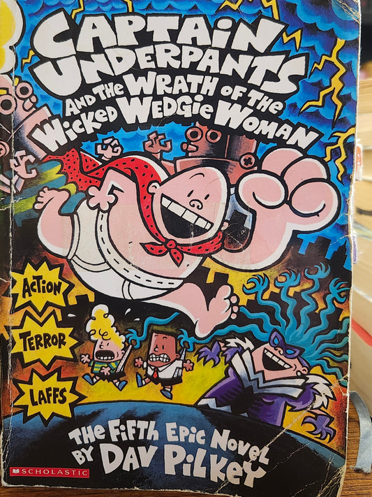 "Captain Underpants and the Wrath of the Wicked Wedgie Woman" by Dav Pilkey (Captain Underpants, Book 5)