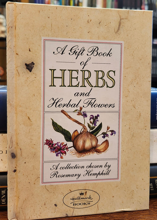 "A Gift Book of Herbs and Herbal Flowers: A Collection Chosen by Rosemary Hemphill" by Hallmark Books