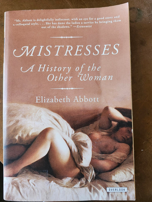 "Mistresses, A History of the Other Woman" by Elizabeth Abbott