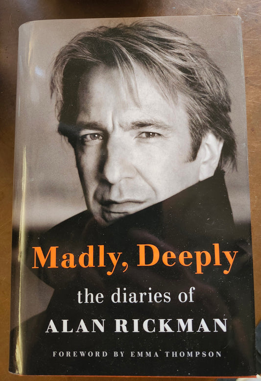 "Madly, Deeply: The Diaries of Alan Rickman" by Alan Rickman (author), Alan Taylor (editor)