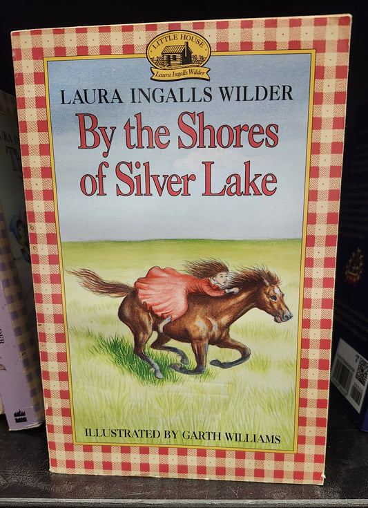 "By the Shores of Silver Lake" by Laura Ingalls Wilder (author) and Garth Williams (illustrator) (Little House on the Prairie series, Book 5)