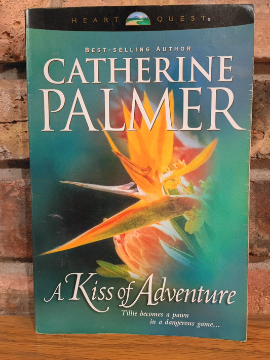 "A Kiss of Adventure" by Catherine Palmer