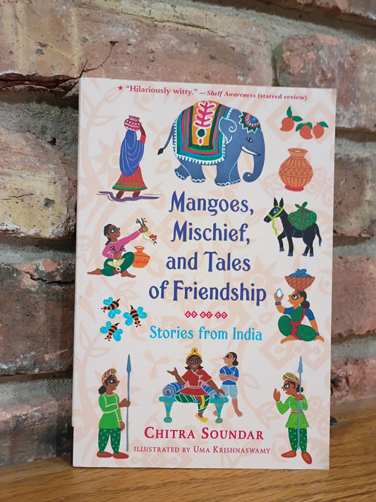 "Mangos, Mischief, and Tales of Friendship" by Chitra Soundar