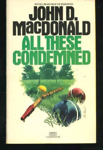 All These Condemned; John D. MacDonald - First Edition - Dead Tree Dreams Bookstore