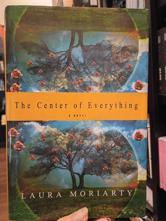 "The Center of Everything" by Laura Moriarity